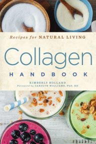 Title: Collagen Handbook: Recipes for Natural Living, Author: Kimberly Holland