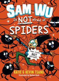 Title: Sam Wu Is Not Afraid of Spiders! (Sam Wu Is Not Afraid Series #4), Author: Katie Tsang