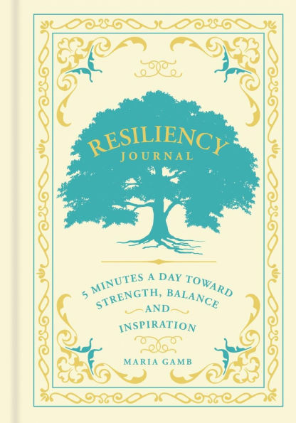 Resiliency Journal: 5 Minutes a Day toward Strength, Balance, and Inspiration