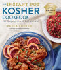 Instant Pot® Kosher Cookbook: 100 Recipes to Nourish Body and Soul
