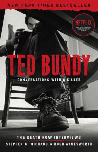 Download electronic textbooks free Ted Bundy: Conversations with a Killer: The Death Row Interviews by Stephen G. Michaud, Hugh Aynesworth 9781454937692  (English Edition)