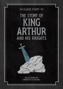 The Story of King Arthur and His Knights (Classic Starts Series)