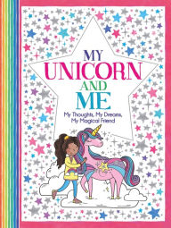 Title: My Unicorn and Me: My Thoughts, My Dreams, My Magical Friend, Author: Union Square Kids