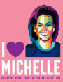 I Heart Michelle: Uplifting Words from the Forever First Lady