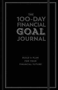 Title: The 100-Day Financial Goal Journal: Build a Plan for Your Financial Future, Author: Alyssa Davies