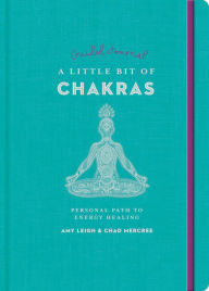 Title: A Little Bit of Chakras Guided Journal: Your Personal Path to Energy Healing, Author: Chad Mercree