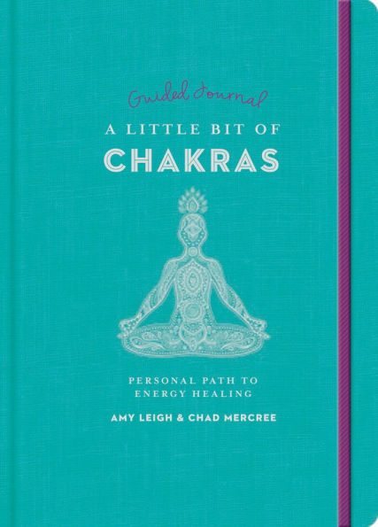 A Little Bit of Chakras Guided Journal: Your Personal Path to Energy Healing