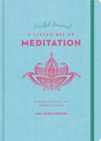A Little Bit of Meditation Guided Journal: Your Personal Path to Mindfulness