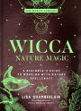 Wicca Nature Magic: A Beginner's Guide to Working with Nature Spellcraft