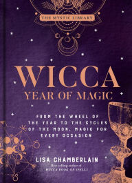 Free itunes books download Wicca Year of Magic: From the Wheel of the Year to the Cycles of the Moon, Magic for Every Occasion