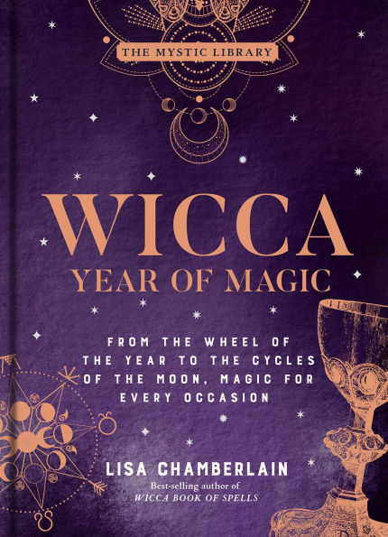 Wicca Year of Magic: From the Wheel to Cycles Moon, Magic for Every Occasion