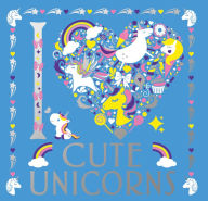 Title: I Heart Cute Unicorns, Author: Lizzie Preston