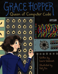 Title: Grace Hopper: Queen of Computer Code, Author: Laurie Wallmark