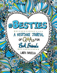 Title: #Besties: A Keepsake Journal of Q&As for Best Friends, Author: Laura Barcella