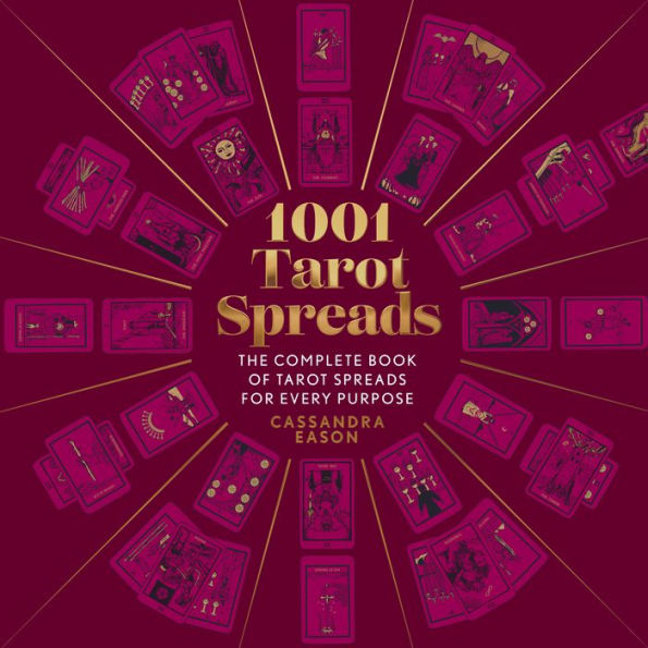 1001 Tarot Spreads: The Complete Book of Spreads for Every Purpose