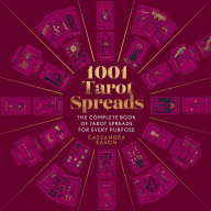 Title: 1001 Tarot Spreads: The Complete Book of Tarot Spreads for Every Purpose, Author: Cassandra Eason