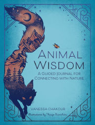 Title: Animal Wisdom: A Guided Journal, Author: Vanessa Chakour