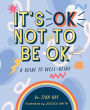 It's OK Not to Be OK: A Guide to Well-Being