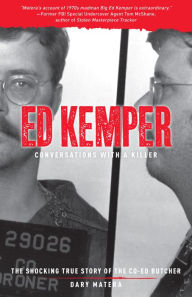 Free ebook downloads for mobipocket Ed Kemper: Conversations with a Killer: The Shocking True Story of the Co-Ed Butcher by 