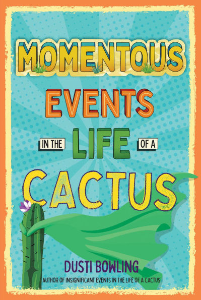 Momentous Events the Life of a Cactus