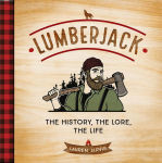 Alternative view 1 of Lumberjack: The History, the Lore, the Life