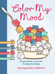 Title: Color My Mood: A Cute Activity Journal for Tracking My Feelings, Author: Olive Yong