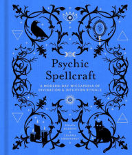 Full book free download Psychic Spellcraft: A Modern-Day Wiccapedia of Divination & Intuition Rituals 9781454943884 English version