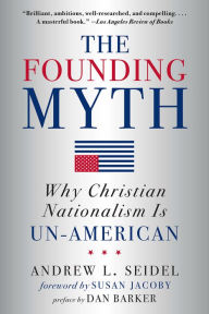 Title: The Founding Myth: Why Christian Nationalism Is Un-American, Author: Andrew L Seidel