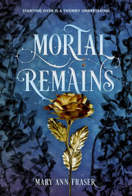 Title: Mortal Remains, Author: Mary Ann Fraser