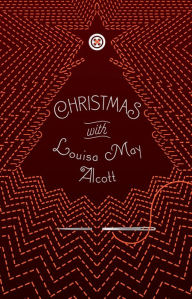 Download textbooks online for free Christmas with Louisa May Alcott 9781454944386 