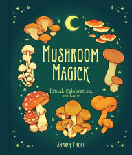 Real book free download Mushroom Magick: Ritual, Celebration, and Lore ePub (English literature)
