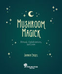 Alternative view 14 of Mushroom Magick: Ritual, Celebration, and Lore