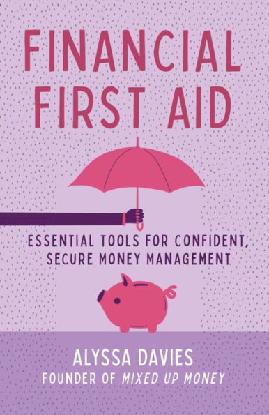 Financial First Aid: Essential Tools for Confident, Secure Money Management