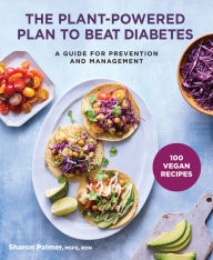 The Plant-Powered Plan to Beat Diabetes: A Guide for Prevention and Management