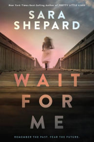Title: Wait for Me, Author: Sara Shepard