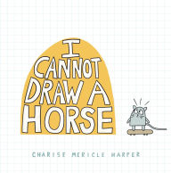 Title: I Cannot Draw a Horse, Author: Charise Mericle Harper