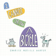 Title: I Cannot Draw a Bicycle, Author: Charise Mericle Harper