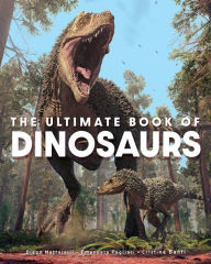 Title: The Ultimate Book of Dinosaurs, Author: Diego Mattarelli