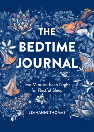 Free mp3 audiobook downloads online The Bedtime Journal: Two Minutes Each Night for Restful Sleep English version by Leahanne Thomas, Leahanne Thomas