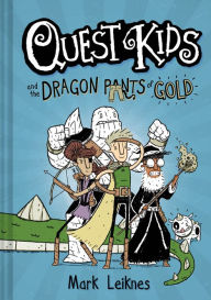 Title: Quest Kids and the Dragon Pants of Gold, Author: Mark Leiknes