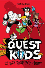 Title: Quest Kids and the Dark Prophecy of Doug, Author: Mark Leiknes