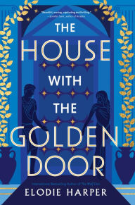 Ebook magazine free download The House with the Golden Door by Elodie Harper, Elodie Harper DJVU FB2 in English