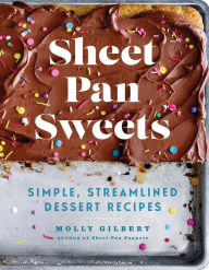 Free books download link Sheet Pan Sweets: Simple, Streamlined Dessert Recipes by Molly Gilbert, Molly Gilbert English version
