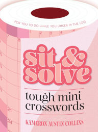 Title: Sit & Solve Tough Mini Crosswords, Author: Kameron Austin Collins