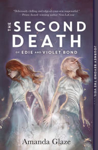 Title: The Second Death of Edie and Violet Bond, Author: Amanda Glaze