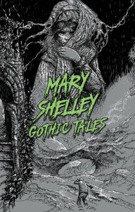 Title: Mary Shelley: Gothic Tales, Author: Mary Shelley