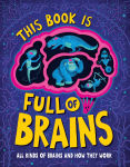 Alternative view 1 of This Book Is Full of Brains: All Kinds of Brains and How They Work