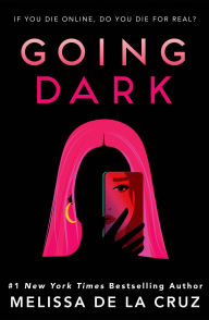 Title: Going Dark, Author: Melissa de la Cruz