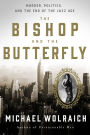 The Bishop and the Butterfly: Murder, Politics, and the End of the Jazz Age