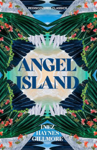 Title: Angel Island, Author: Inez Haynes Gillmore